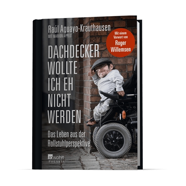 Buchcover: "Dachdekcer wollte ich eh nicht werden. Das Leben aus der Rollstuhlperspektive"