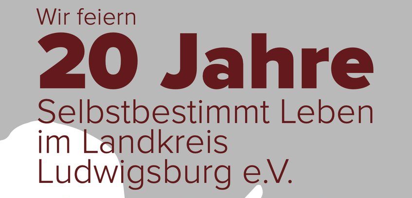 20 Jahre Selbstbestimmt Leben im Landkreis Ludwigsburg e.V.
